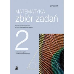 Matematyka LO 2 Zbiór zadań. Kształcenie ogólne w zakresie podstawowym NOWA ERA